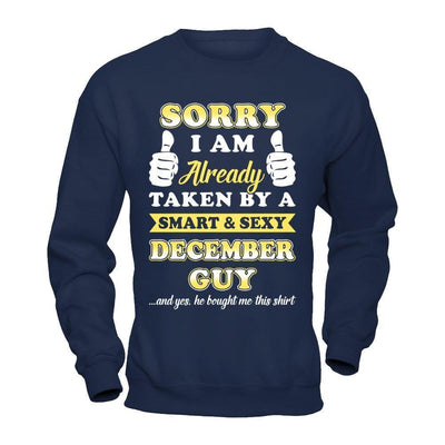 Sorry I Am Already Taken By Smart Sexy December Guy-T-Shirt & Hoodie-Crewneck Sweatshirt-Navy