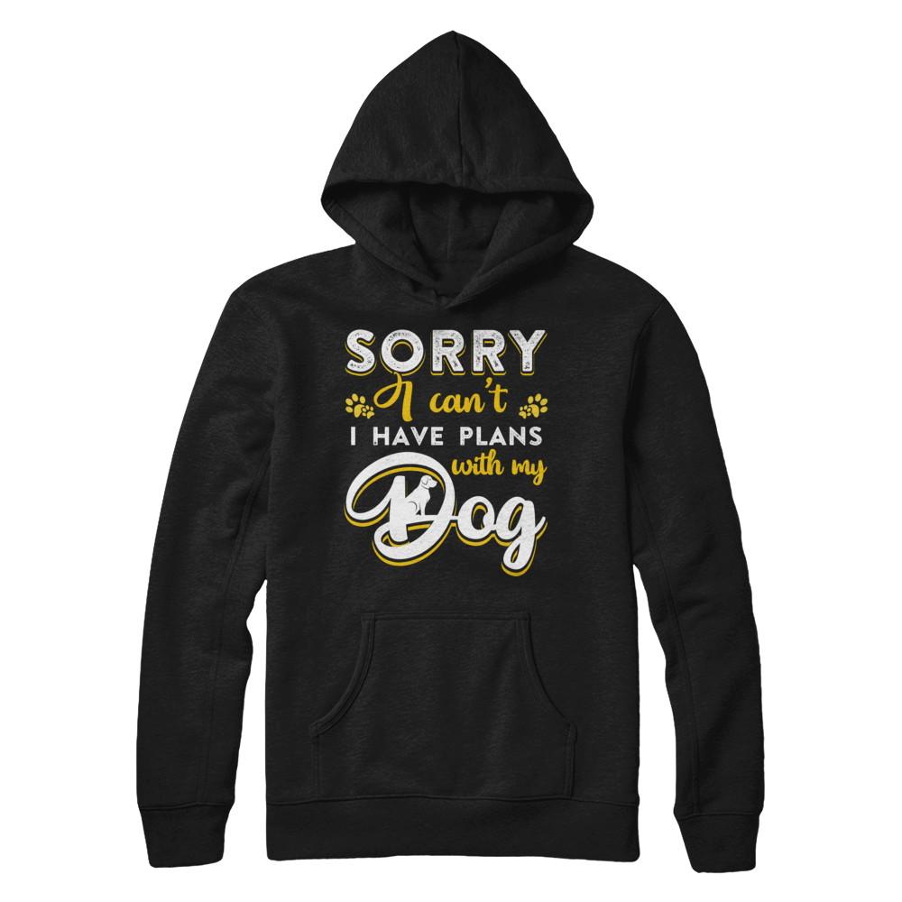 Sorry I Can't I Have Plans With My Dog-T-Shirt & Hoodie-Pullover Hoodie-Black