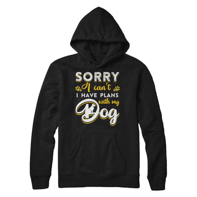 Sorry I Can't I Have Plans With My Dog-T-Shirt & Hoodie-Pullover Hoodie-Black