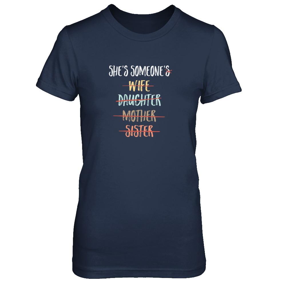 She Is Someone's Wife Daughter Mother Sister-T-Shirt & Tank Top-Women's T-Shirt-Navy