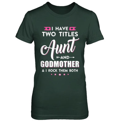 I Have Two Titles Aunt And God-Mother I Rock Them Both-T-Shirt & Hoodie-Women's T-Shirt-Forest Green