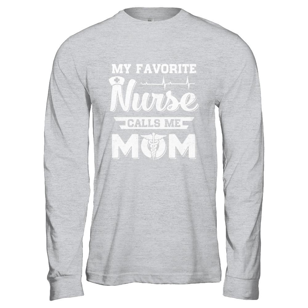 My Favorite Nurse Calls Me Mom Mothers Day Gift-T-Shirt & Hoodie-Long Sleeve T-Shirt-Sport Grey