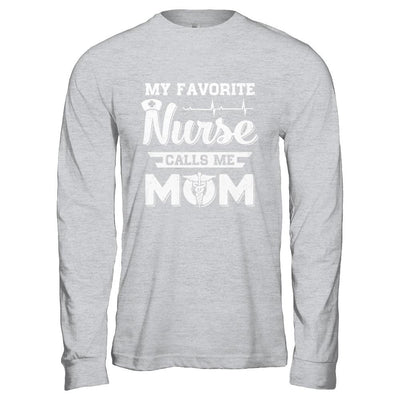 My Favorite Nurse Calls Me Mom Mothers Day Gift-T-Shirt & Hoodie-Long Sleeve T-Shirt-Sport Grey