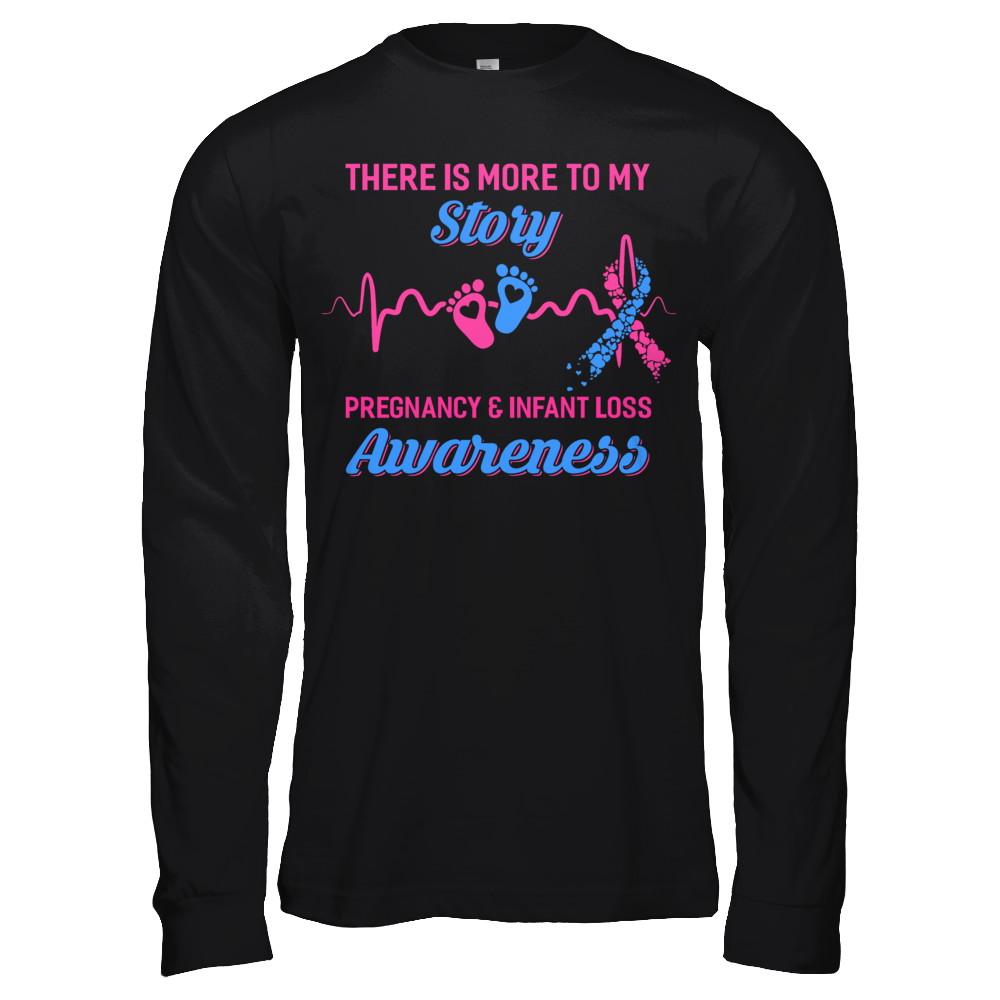 Pregnancy Infant Loss Awareness There Is More To My Story-T-Shirt & Hoodie-Long Sleeve T-Shirt-Black