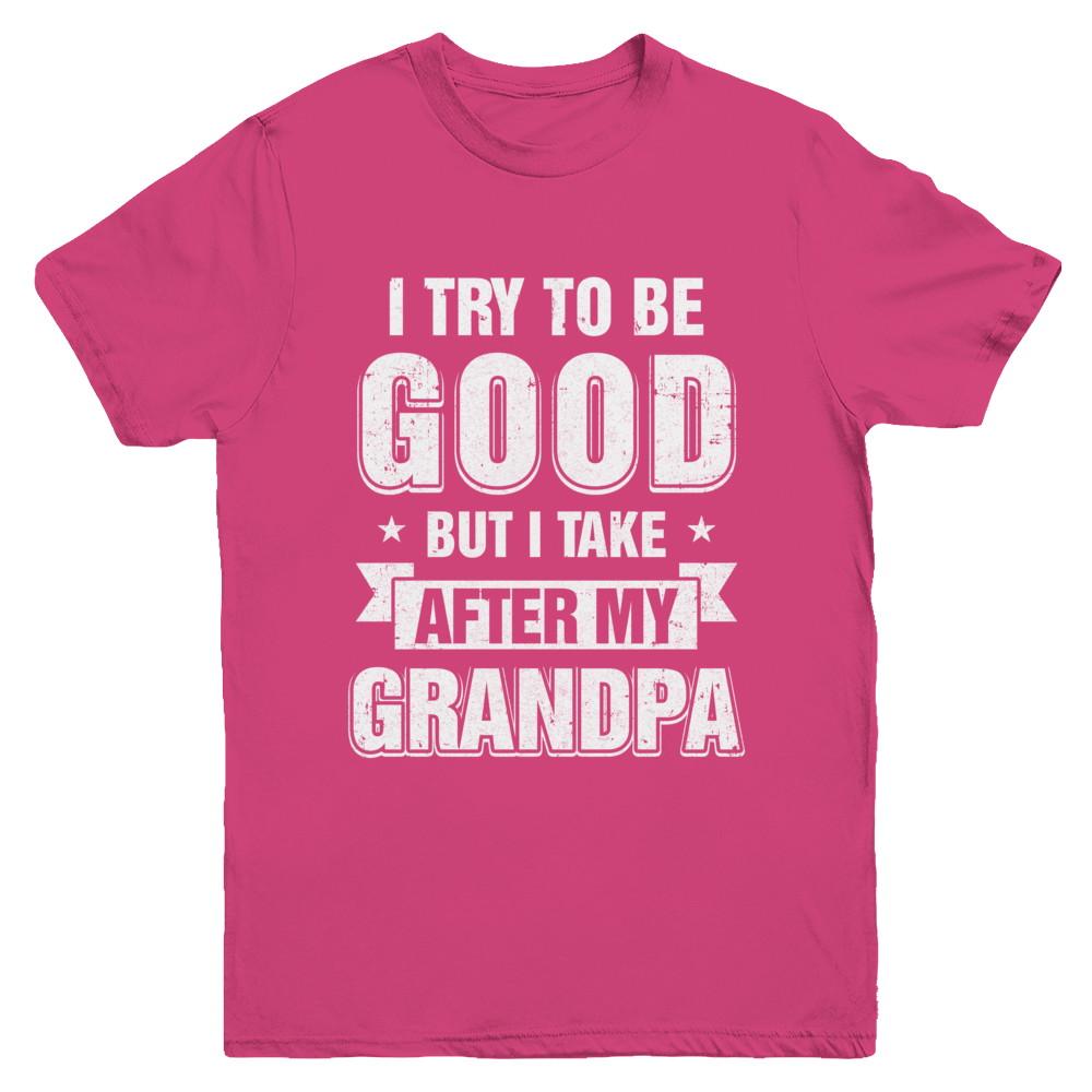 Toddler Kids I Try To Be Good But I Take After My Grandpa Youth-Youth Shirt-Youth T-Shirt-Heliconia