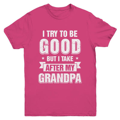 Toddler Kids I Try To Be Good But I Take After My Grandpa Youth-Youth Shirt-Youth T-Shirt-Heliconia