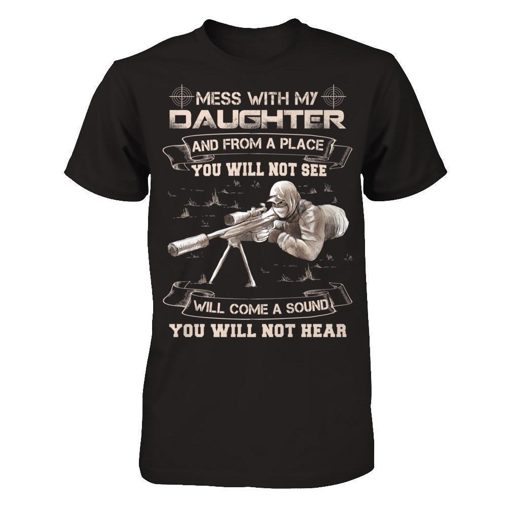 Mess With My Daughter And From A Place You Will Not See-T-Shirt & Hoodie-Classic T-Shirt-Black