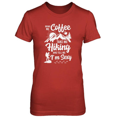 Bring Me Coffee Take Me Hiking And Tell Me Sexy-T-Shirt & Tank Top-Women's T-Shirt-Red