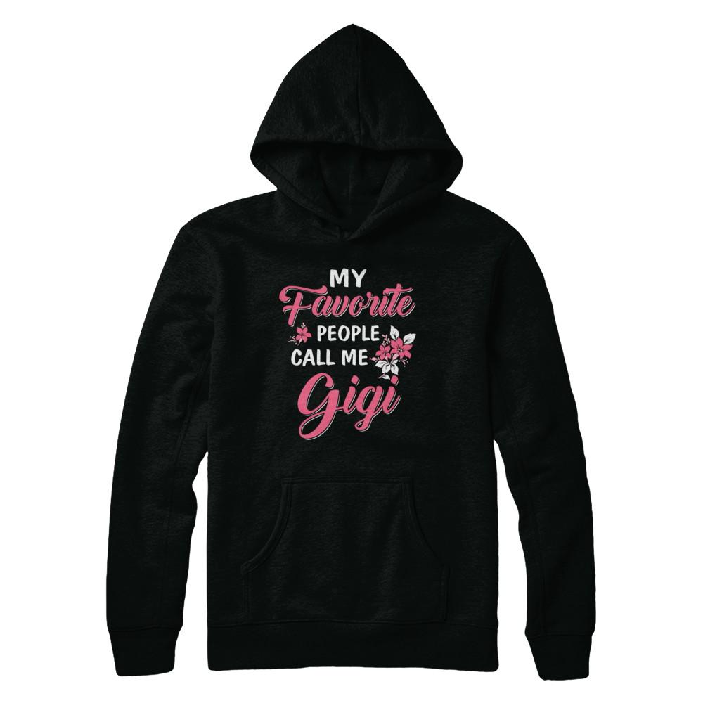 My Favorite People Call Me Gigi Mothers Day Gift-T-Shirt & Hoodie-Pullover Hoodie-Black