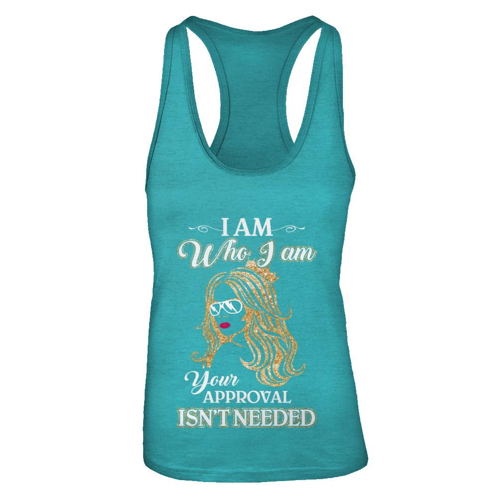 I Am Who I Am Your Approval Is Not Needed-T-Shirt & Tank Top-Women's Ideal Racerback Tank-Tahiti Blue