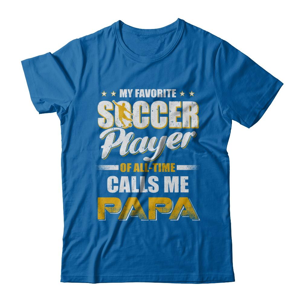My Favorite Soccer Player Calls Me Papa Soccer-T-Shirt & Hoodie-Classic T-Shirt-Royal