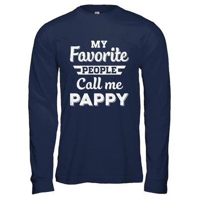 My Favorite People Call Me Pappy Fathers Day Gift-T-Shirt & Hoodie-Long Sleeve T-Shirt-Navy