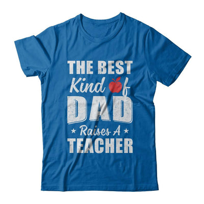 Best Kind Of Dad Raises A Teacher Fathers Day Gift-T-Shirt & Hoodie-Classic T-Shirt-Royal