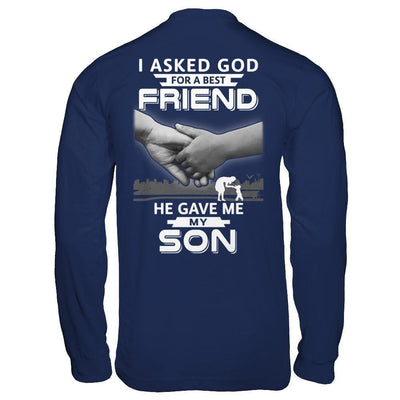 I Asked God For A Best Friend He Gave Me My Son-T-Shirt & Hoodie-Long Sleeve T-Shirt-Navy