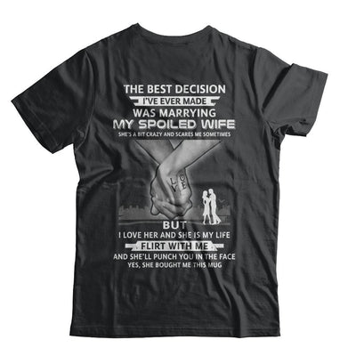 The Best Decision Marring My Spoiled Wife Husband Gift-T-Shirt & Hoodie-Classic T-Shirt-Black