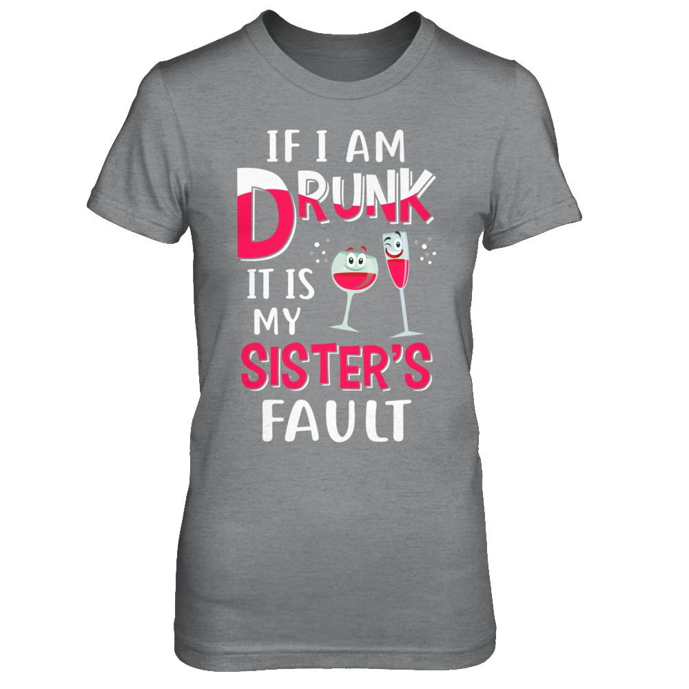 If I'm Drunk It's My Sister's Fault Drinking Wine-T-Shirt & Hoodie-Women's T-Shirt-Sport Grey