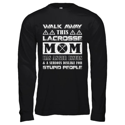 Walk Away This Lacrosse Mom Has Anger Issues-T-Shirt & Hoodie-Long Sleeve T-Shirt-Black