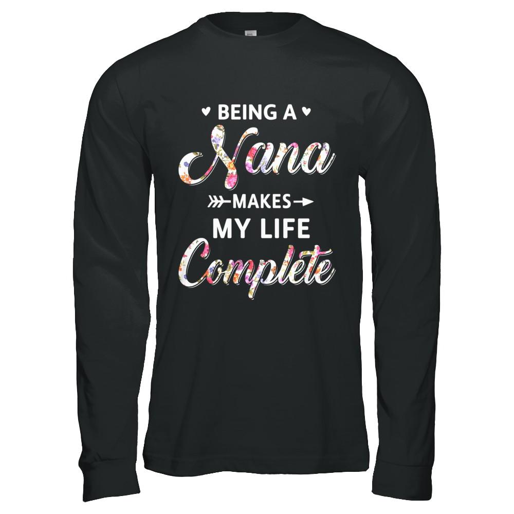 Being A Nana Makes My Life Complete Mothers Day-T-Shirt & Hoodie-Long Sleeve T-Shirt-Black