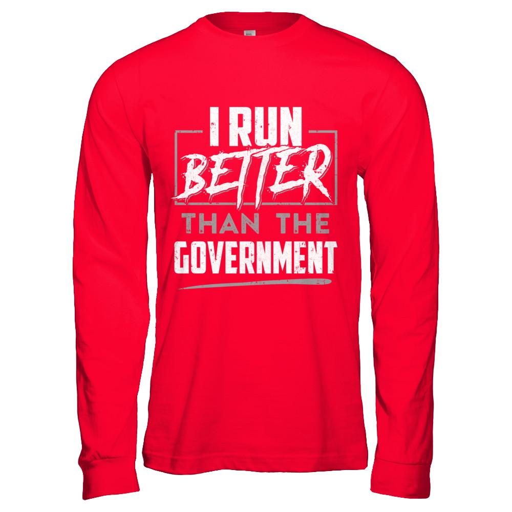 I Run Better Than The Government-T-Shirt & Hoodie-Long Sleeve T-Shirt-Red