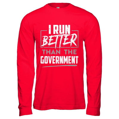I Run Better Than The Government-T-Shirt & Hoodie-Long Sleeve T-Shirt-Red