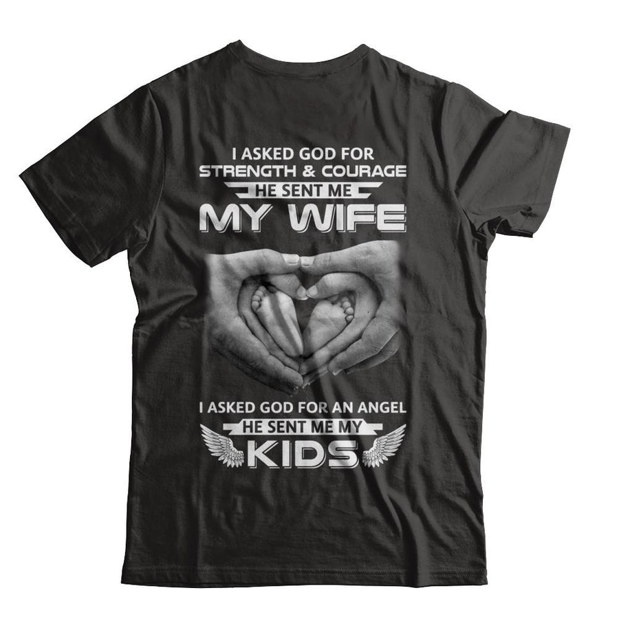 I Asked God Strength And Angel He Sent Me My Wife Kids-T-Shirt & Hoodie-Classic T-Shirt-Black