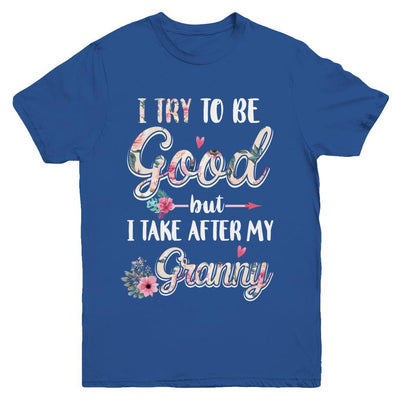 Toddler Kids I Try To Be Good But I Take After My Granny Youth-Youth Shirt-Youth T-Shirt-Royal