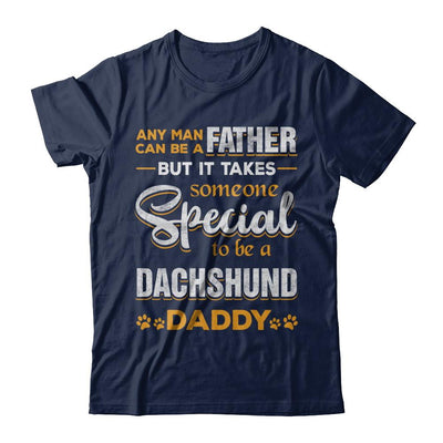 It Takes Someone To Be A Dachshund Daddy-T-Shirt & Hoodie-Classic T-Shirt-Navy