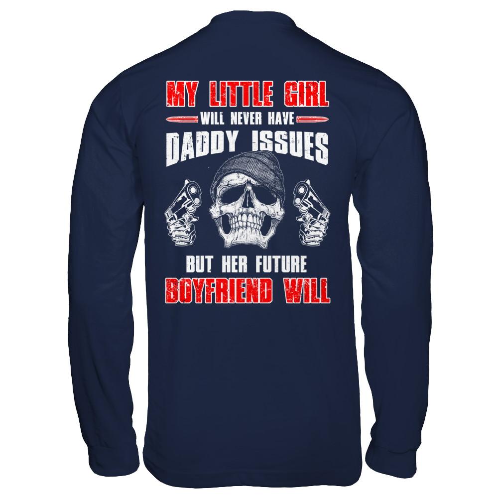 My Little Girl Will Never Have Daddy Issues Funny Dad-T-Shirt & Hoodie-Long Sleeve T-Shirt-Navy