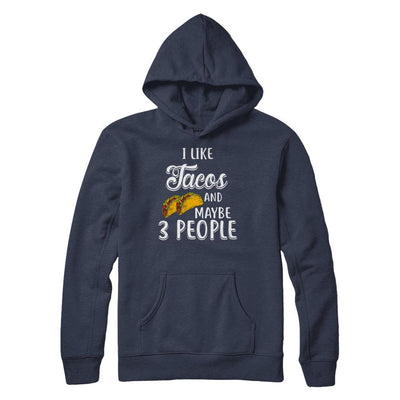 I Like Tacos And Maybe 3 People-T-Shirt & Hoodie-Pullover Hoodie-Navy
