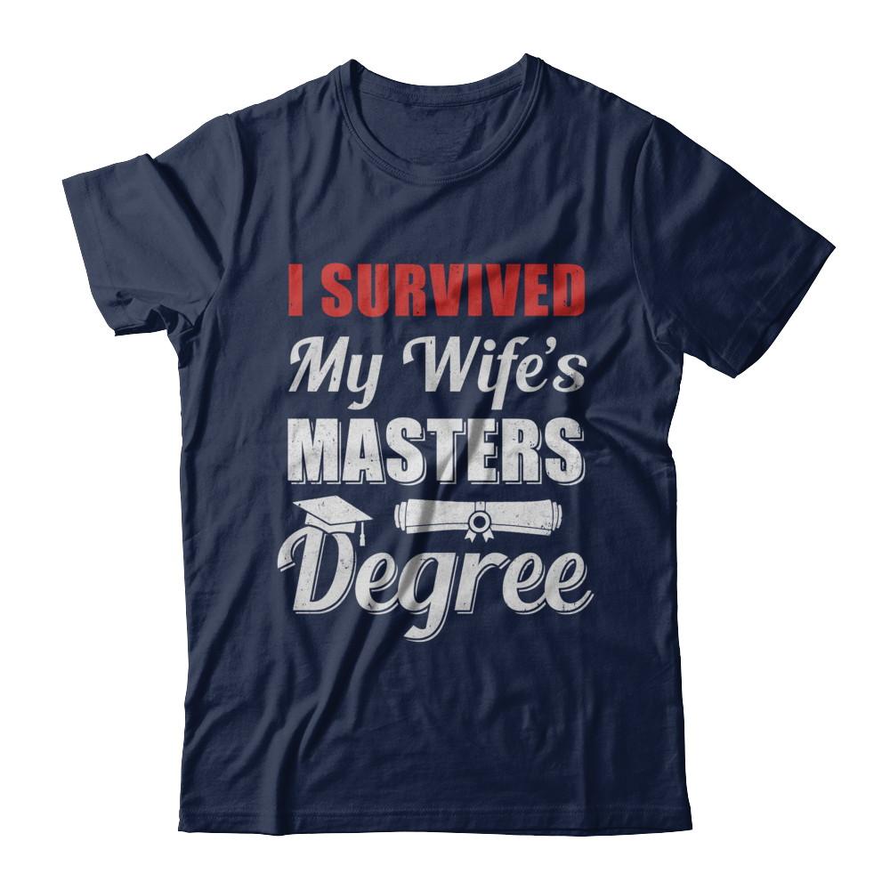 Funny I Survived My Wife's Master's Degree Graduation Husband-T-Shirt & Hoodie-Classic T-Shirt-Navy