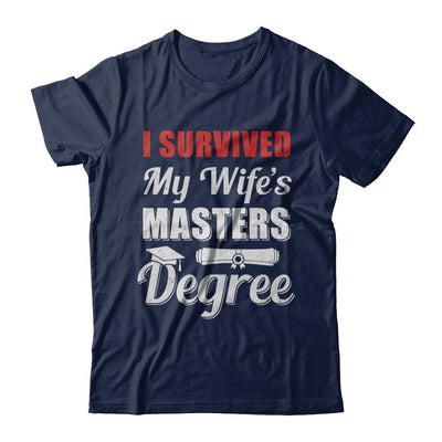 Funny I Survived My Wife's Master's Degree Graduation Husband-T-Shirt & Hoodie-Classic T-Shirt-Navy