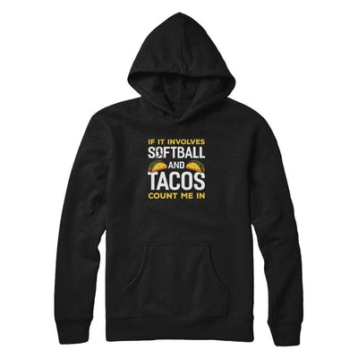 If It Involves Softball And Tacos Count Me In-T-Shirt & Tank Top-Pullover Hoodie-Black