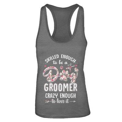 Skilled Enought To Be A Dog Groomer For Women-T-Shirt & Tank Top-Women's Ideal Racerback Tank-Dark Grey