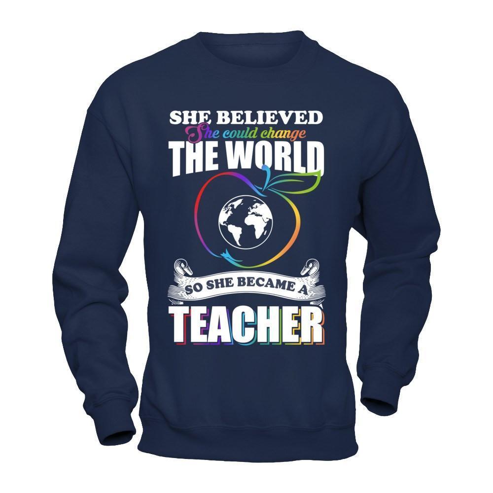 She Believed She Could Change The World She Became A Teacher-T-Shirt & Hoodie-Crewneck Sweatshirt-Navy
