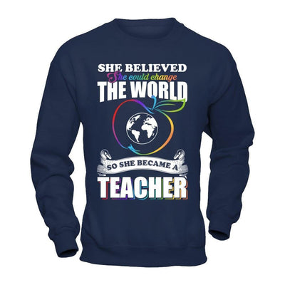 She Believed She Could Change The World She Became A Teacher-T-Shirt & Hoodie-Crewneck Sweatshirt-Navy