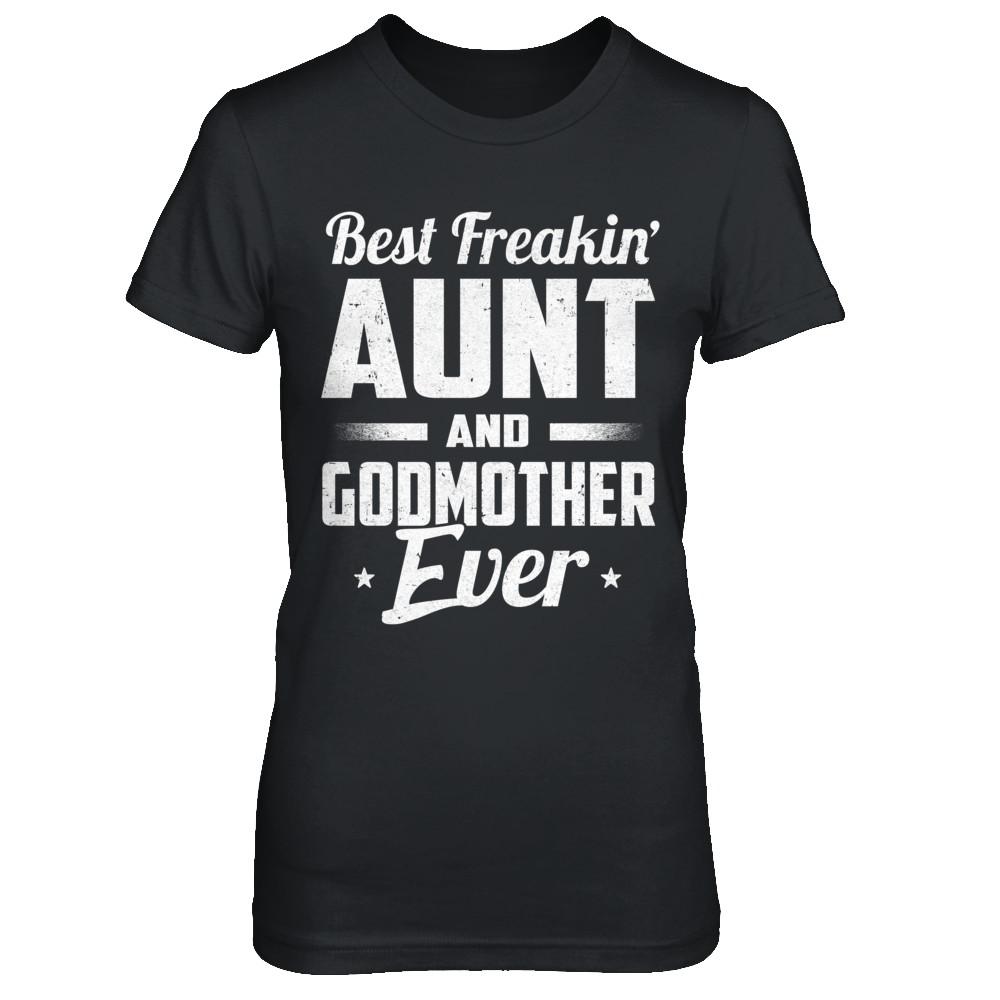 Best Freakin Aunt And Godmother Ever-T-Shirt & Hoodie-Women's T-Shirt-Black