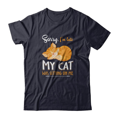 Sorry I'm Late My Cat Was Sitting On Me Funny Cat-T-Shirt & Tank Top-Premium T-Shirt-Midnight Navy