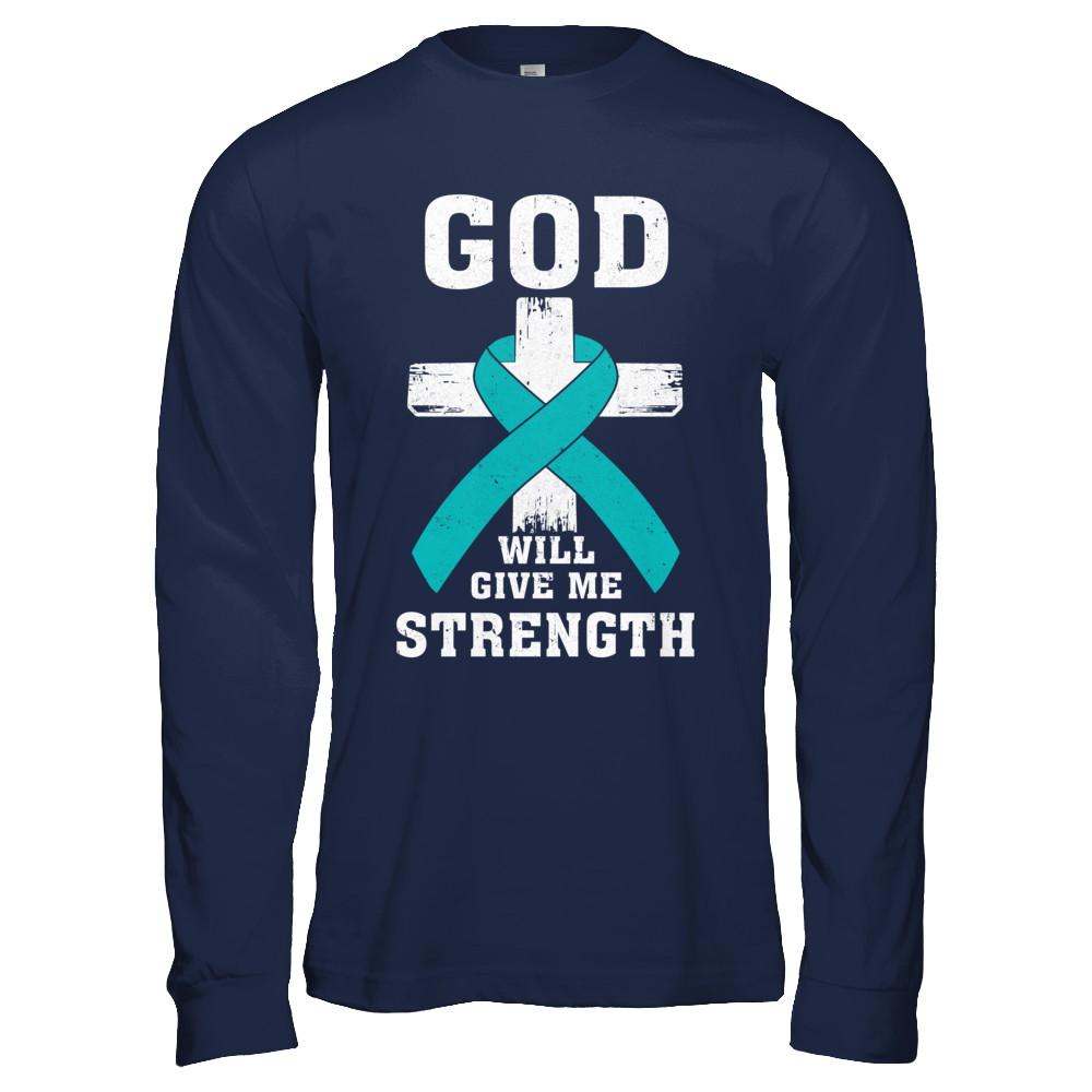 God Will Give Me Strength Teal Ovarian Cancer Gift-T-Shirt & Hoodie-Long Sleeve T-Shirt-Navy