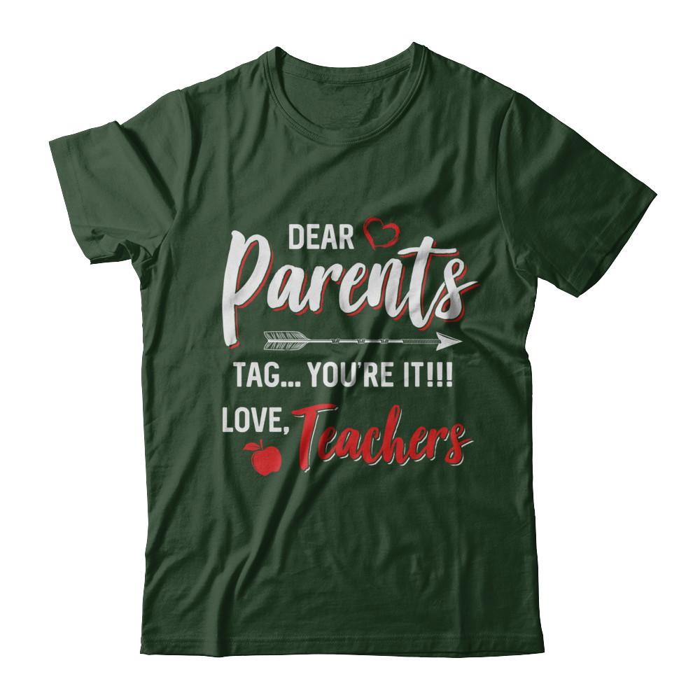 Dear Parents Tag You're It Funny Teacher-T-Shirt & Hoodie-Classic T-Shirt-Forest Green