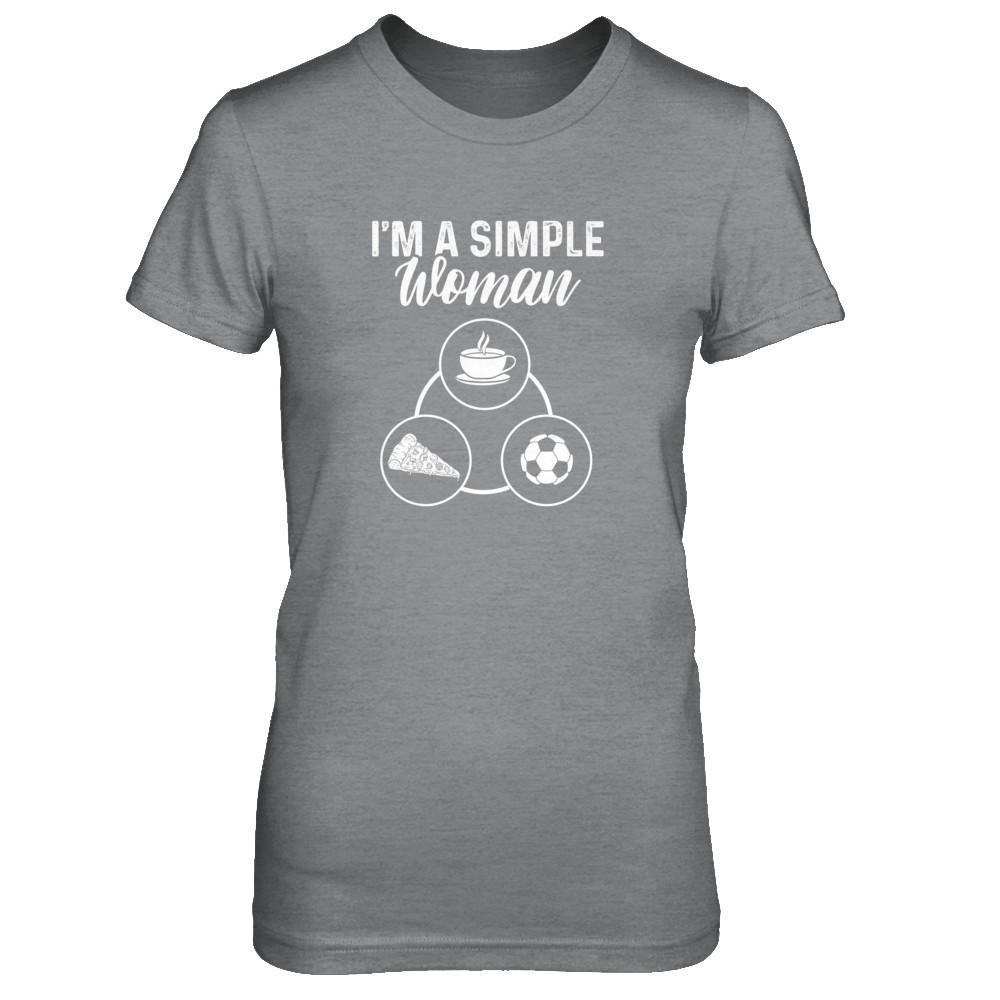 I'm A Simple Woman Coffee Pizza Soccer-T-Shirt & Tank Top-Women's T-Shirt-Sport Grey