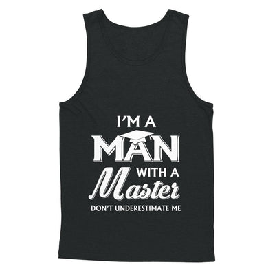 I'm A Man With A Masters Degree Graduation Gift-T-Shirt & Hoodie-Unisex Tank-Black