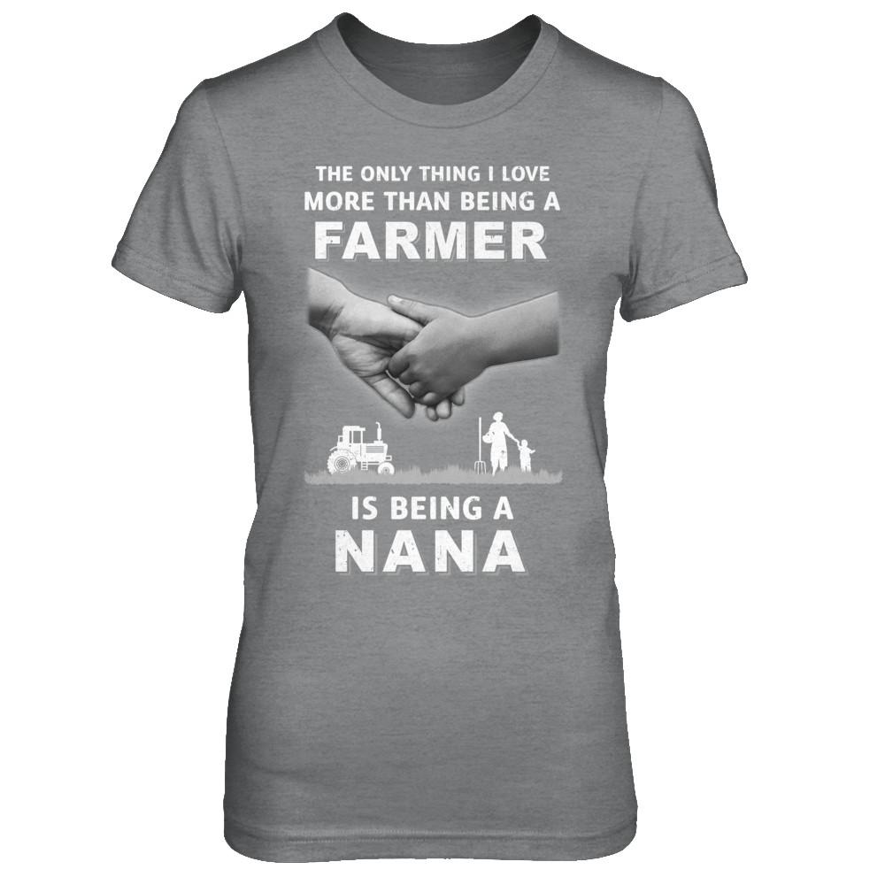 Love More Than Farmer Being A Nana Fathers Day-T-Shirt & Hoodie-Women's T-Shirt-Sport Grey