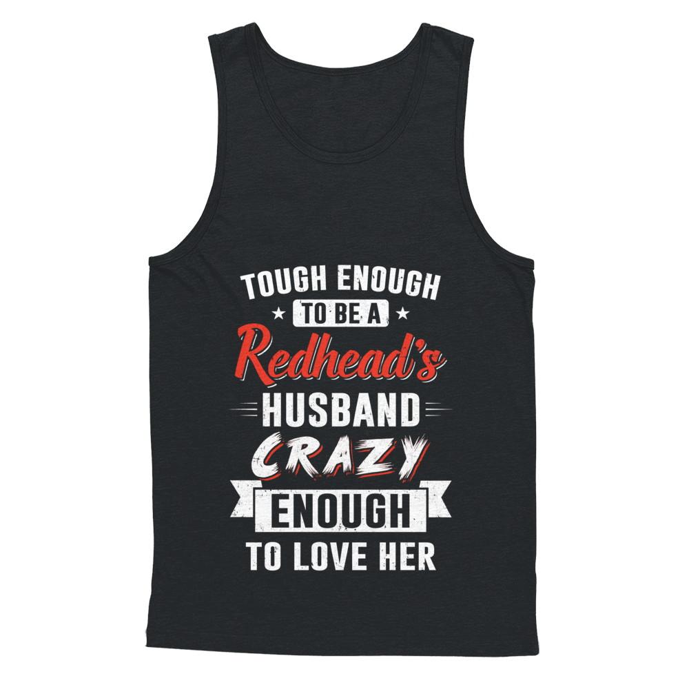 Tough Enough To Be A Redhead's Husband Crazy Enough To Love-T-Shirt & Hoodie-Unisex Tank-Black