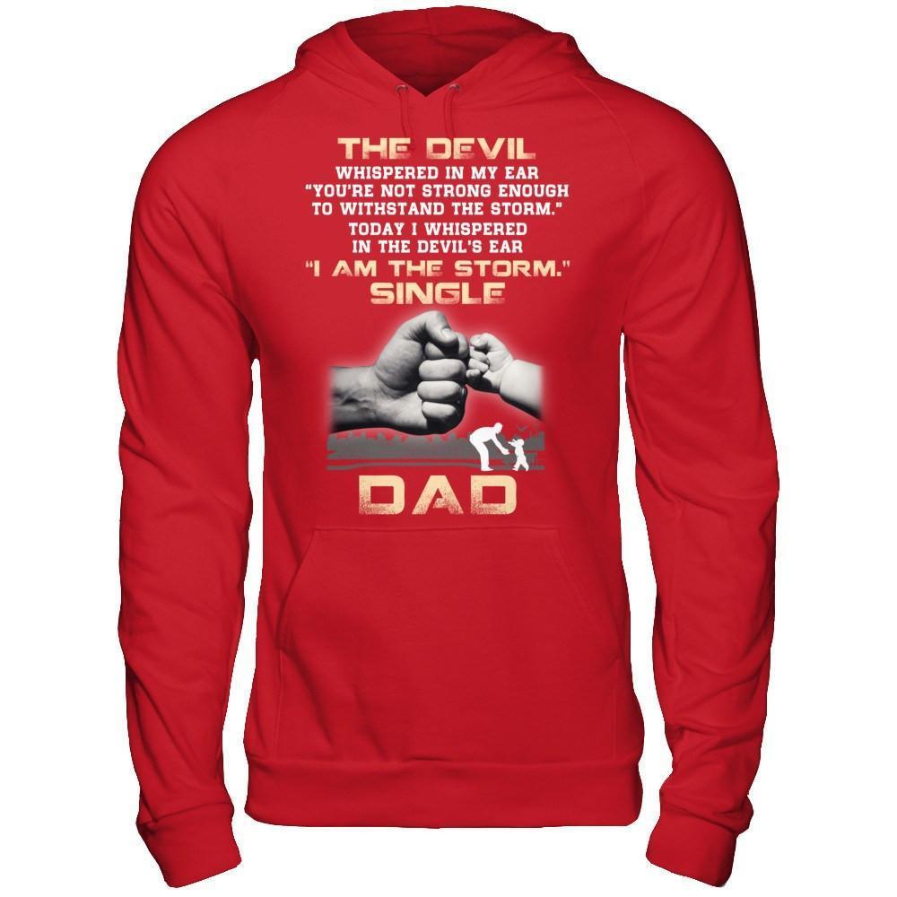 I Whispered In The Devil's Ear I Am The Storm Single Dad-T-Shirt & Hoodie-Pullover Hoodie-Red
