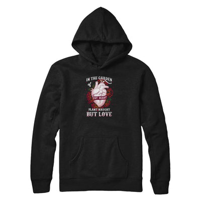 In The Garden Of Thy Heart Plant Naught But Love-T-Shirt & Tank Top-Pullover Hoodie-Black