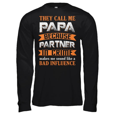 Call Papa Because Partner In Crime Make Bad Influence-T-Shirt & Hoodie-Long Sleeve T-Shirt-Black