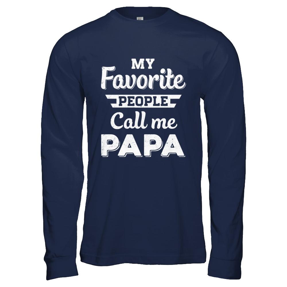 My Favorite People Call Me Papa Fathers Day Gift-T-Shirt & Hoodie-Long Sleeve T-Shirt-Navy