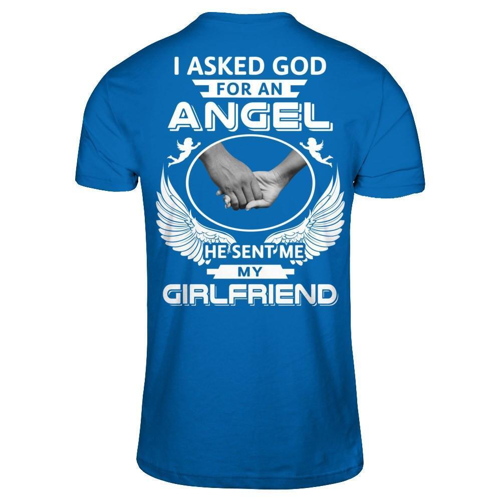 I Asked God For An Angel He Sent Me My Girlfriend-T-Shirt & Hoodie-