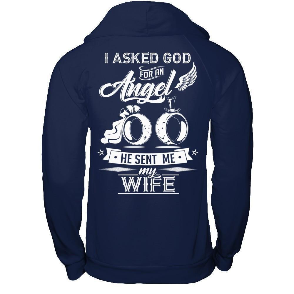 I Asked God For An Angel He Sent Me My Wife-T-Shirt & Hoodie-Pullover Hoodie-Navy