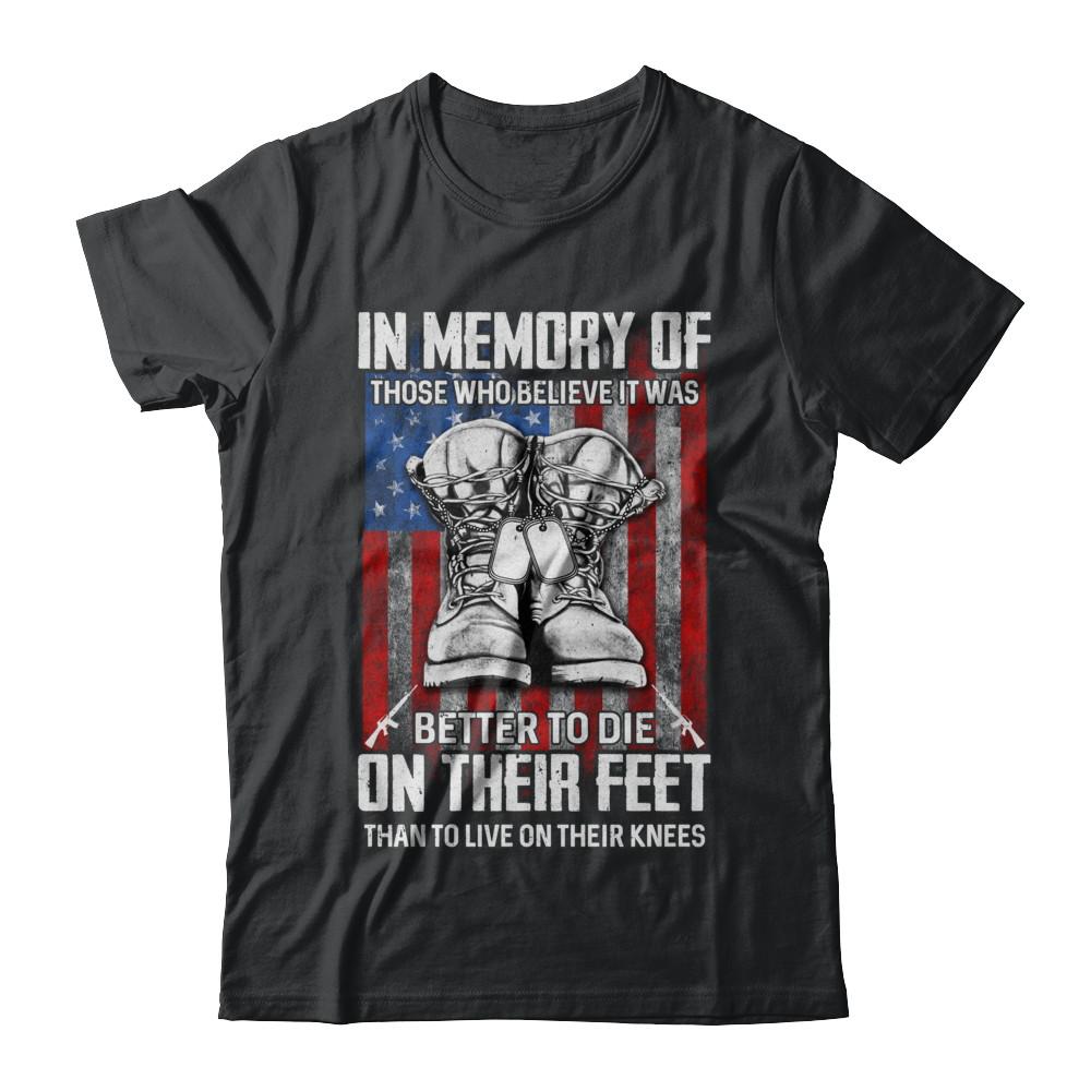 In Memory Of Those Who Believed It Was Better To Die On Their Feet-T-Shirt & Hoodie-Classic T-Shirt-Black